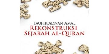 Tinjauan Rekonstruksi Sejarah Al-Quran
