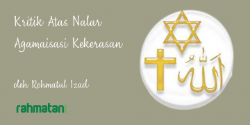 Kritik Atas Nalar Agamaisasi Kekerasan