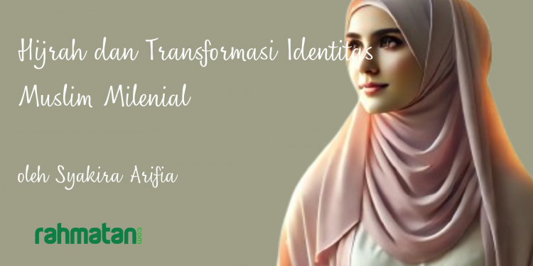 Hijrah dan Transformasi Identitas Muslim Milenial