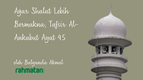 Agar Shalat Lebih Bermakna, Tafsir Al-Ankabut